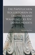 P�pstlichen Kollektorien in Deutschland W�hrend Des Xiv. Jahrhunderts