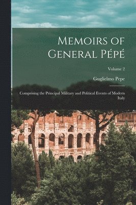 Guglielmo Pepe - Memoirs of General Pépé, Häftad