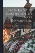 Sagen Und Alte Geschichten Der Mark Brandenburg