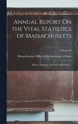 Annual Report On the Vital Statistics of Massachusetts, Inbunden