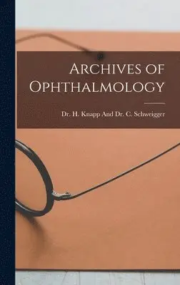 H Knapp and C Schweigger - Archives of Ophthalmology, Inbunden. Tillgänglighet: Lägg i varukorg