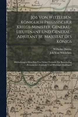 Wilhelm Dorow, Job Von Witzleben - Job Von Witzleben, Königlich Preussischer Kriegs-Minister, General-Lieutenant Und General-Adjutant Se. Majestät Des Königs, Häftad. Tillgänglighet: Tillfälligt slut