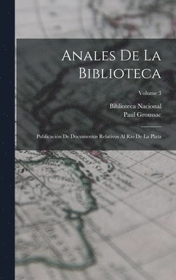 Paul Groussac, Biblioteca Nacional (Argentina) - Anales De La Biblioteca, Inbunden