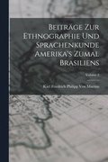 Beitrge Zur Ethnographie Und Sprachenkunde Amerika's Zumal Brasiliens; Volume 2