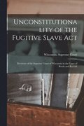 Unconstitutionality of the Fugitive Slave Act