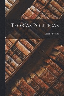 Adolfo Posada - Teorías Políticas, Häftad. Tillgänglighet: Lägg i varukorg