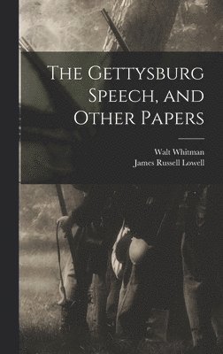 James Russell Lowell, Walt Whitman - Gettysburg Speech, and Other Papers, Inbunden