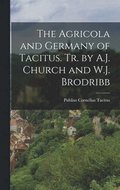 The Agricola and Germany of Tacitus. Tr. by A.J. Church and W.J. Brodribb