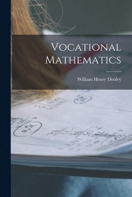 William Henry Dooley - Vocational Mathematics, Häftad. Tillgänglighet: Lägg i varukorg