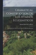 Gramatical Construccion De Los Hymnos Eclesiasticos