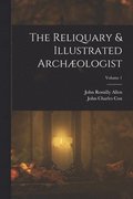 The Reliquary & Illustrated Archologist; Volume 1