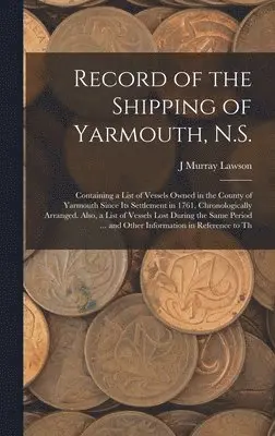 J Murray Lawson - Record of the Shipping of Yarmouth, N.S., Inbunden. Tillgänglighet: Lägg i varukorg