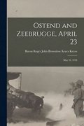 Ostend and Zeebrugge, April 23