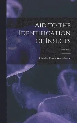 Charles Owen Waterhouse - Aid to the Identification of Insects; Volume 2, Inbunden. Tillgänglighet: Lägg i varukorg