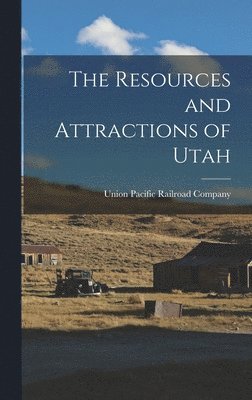 Resources and Attractions of Utah, Inbunden