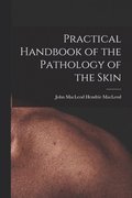 Practical Handbook of the Pathology of the Skin