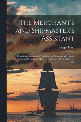 Joseph Blunt - Merchant's and Shipmaster's Assistant, Häftad. Tillgänglighet: Lägg i varukorg