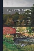 Quarter Session Records; Volume 1