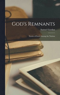 Samuel Gordon - God's Remnants, Inbunden