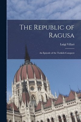 Luigi Villari - Republic of Ragusa, Häftad. Tillgänglighet: Lägg i varukorg
