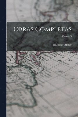 Francisco Bilbao - Obras Completas; Volume 3, Häftad. Tillgänglighet: Lägg i varukorg