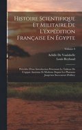 Histoire Scientifique Et Militaire De L'expdition Franaise En gypte