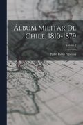 lbum Militar De Chile, 1810-1879; Volume 2