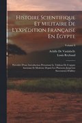 Histoire Scientifique Et Militaire De L'expdition Franaise En gypte