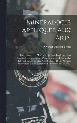 Cyprien Prosper Brard - Minéralogie Appliquée Aux Arts, Inbunden. Tillgänglighet: Lägg i varukorg