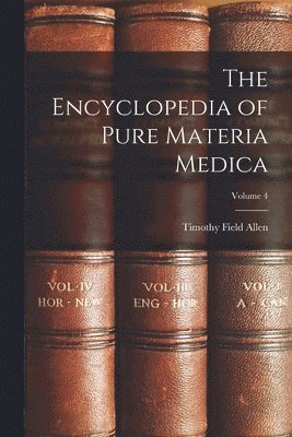 Timothy Field Allen - Encyclopedia of Pure Materia Medica; Volume 4, Häftad. Tillgänglighet: Lägg i varukorg