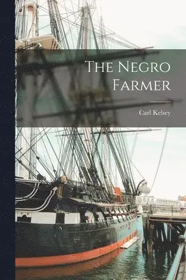 Carl Kelsey - Negro Farmer, Häftad. Tillgänglighet: Lägg i varukorg