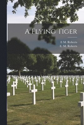 E M Roberts - Flying Tiger, Häftad. Tillgänglighet: Lägg i varukorg