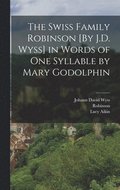 Swiss Family Robinson [By J.D. Wyss] in Words of One Syllable by Mary Godolphin