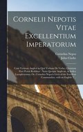 Cornelii Nepotis Vitae Excellentium Imperatorum