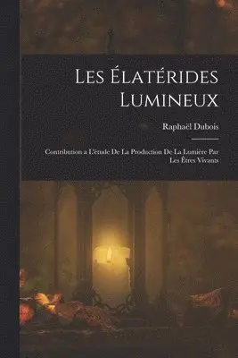 Raphaël DuBois - Les Élatérides Lumineux, Häftad. Tillgänglighet: Lägg i varukorg