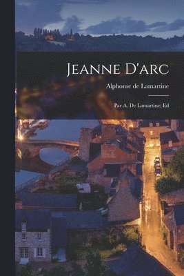 Alphonse De Lamartine - Jeanne D'arc, Häftad