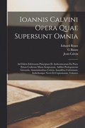 Ioannis Calvini Opera Quae Supersunt Omnia