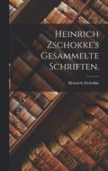 Heinrich Zschokke's Gesammelte Schriften.