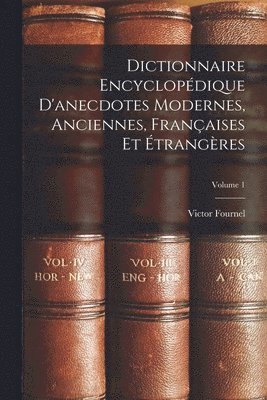 Victor Fournel - Dictionnaire Encyclopédique D'anecdotes Modernes, Anciennes, Françaises Et Étrangères; Volume 1, Häftad. Tillgänglighet: Lägg i varukorg