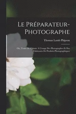Thomas Lamb Phipson - Préparateur-Photographe, Häftad. Tillgänglighet: Lägg i varukorg