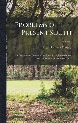 Edgar Gardner Murphy - Problems of the Present South, Inbunden. Tillgänglighet: Lägg i varukorg