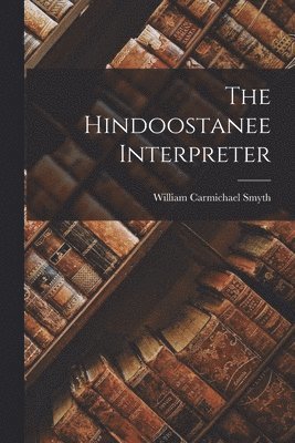 William Carmichael Smyth - Hindoostanee Interpreter, Häftad. Tillgänglighet: Lägg i varukorg