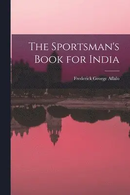 Frederick George Aflalo - Sportsman's Book for India, Häftad. Tillgänglighet: Lägg i varukorg