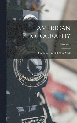 Camera Club of New York - American Photography; Volume 1, Inbunden