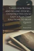 Tables for Buying and Selling Stocks ... Constructed on so Easy a Plan That Solutions to Most Questi