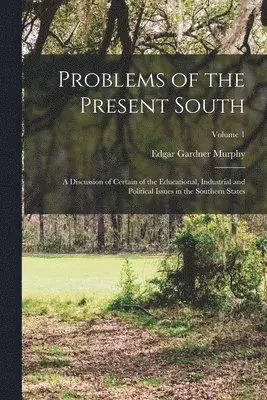 Edgar Gardner Murphy - Problems of the Present South, Häftad. Tillgänglighet: Lägg i varukorg
