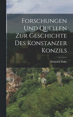 Heinrich Finke - Forschungen Und Quellen Zur Geschichte Des Konstanzer Konzils, Inbunden. Tillgänglighet: Lägg i varukorg