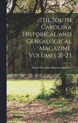 South Carolina Historical Society - South Carolina Historical and Genealogical Magazine, Volumes 21-23, Inbunden. Tillgänglighet: Lägg i varukorg
