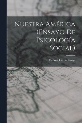 Carlos Octavio Bunge - Nuestra América (Ensayo De Psicología Social), Häftad