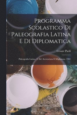 Programma Scolastico Di Paleografia Latina E Di Diplomatica